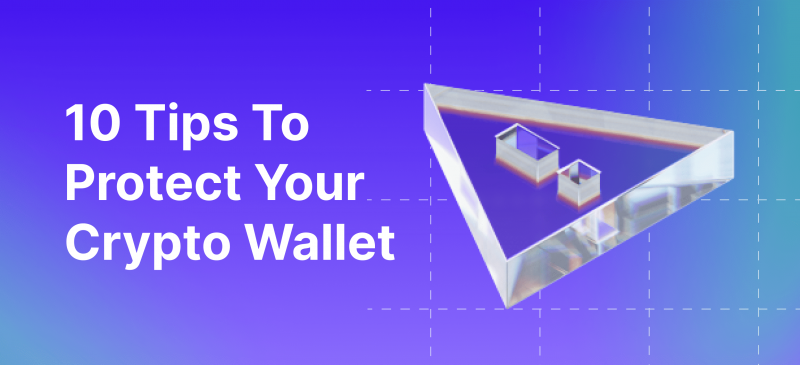 How to Protect Your Crypto Wallet: Top 10 Tips