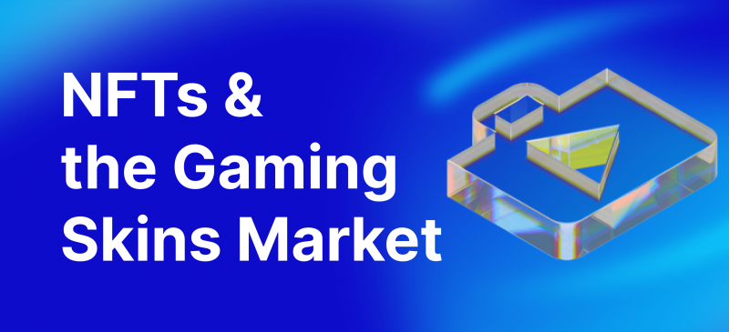 NFTs and the Gaming Skins Market.