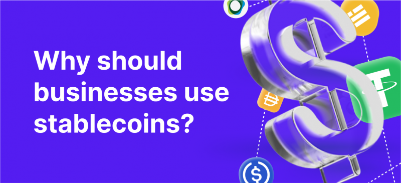 Why Should Businesses Use Stablecoins? 