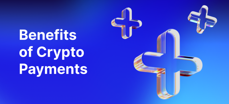Benefits of crypto payments