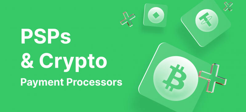 Why Should PSPs Work with Crypto Payment Processors?
