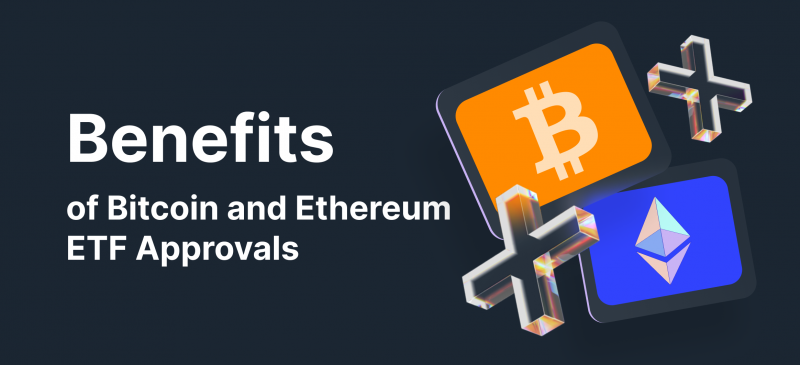 Benefits of Bitcoin and Ethereum ETF Approvals