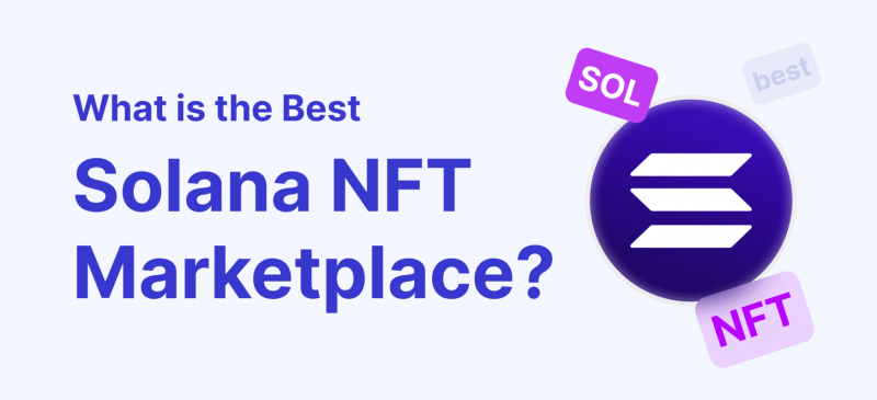 Choosing the Best Solana NFT Marketplace
