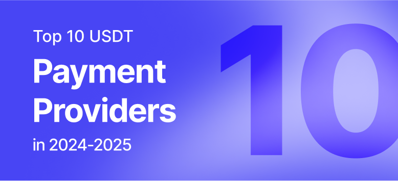 Top 10 USDT Payment Providers in 2024-2025